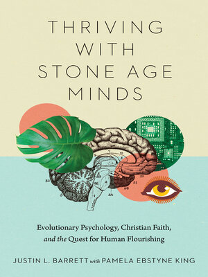 cover image of Thriving with Stone Age Minds: Evolutionary Psychology, Christian Faith, and the Quest for Human Flourishing